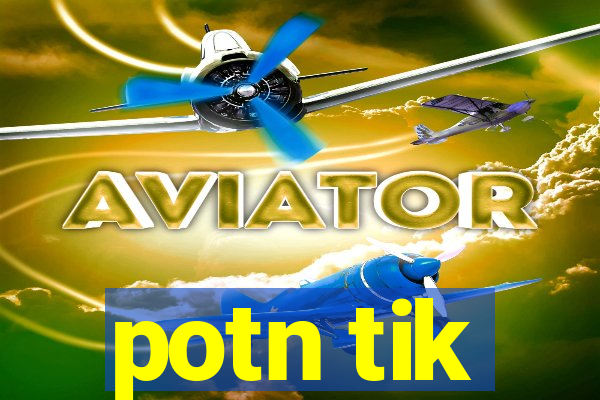 potn tik